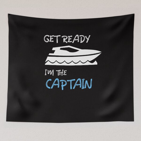 Item preview, GET READY, I'M THE CAPTAIN designed and sold by InnateApparel.