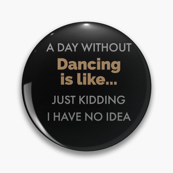Item preview, A Day Without Dancing Is Like... designed and sold by Kadouh.