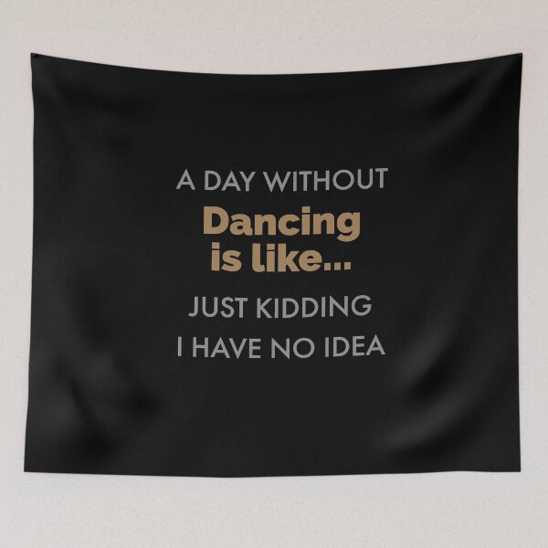 Item preview, A Day Without Dancing Is Like... designed and sold by Kadouh.