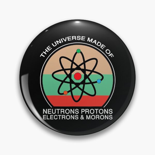Item preview, Universe is Made of Protons Neutrons Electron & Morons designed and sold by SextonHunter.