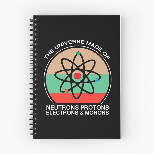 Item preview, Universe is Made of Protons Neutrons Electron & Morons designed and sold by SextonHunter.