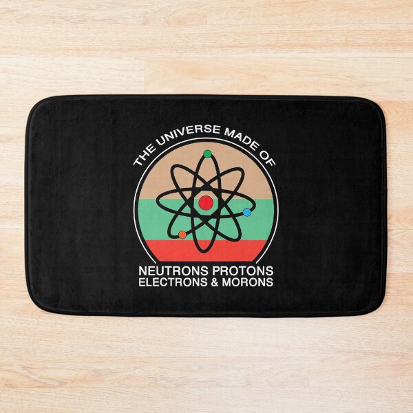 Item preview, Universe is Made of Protons Neutrons Electron & Morons designed and sold by SextonHunter.
