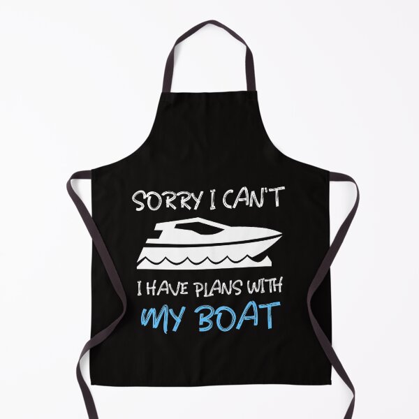 Item preview, SORRY I CAN'T, I HAVE PLANS WITH MY BOAT designed and sold by InnateApparel.