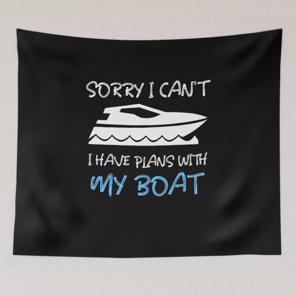 Item preview, SORRY I CAN'T, I HAVE PLANS WITH MY BOAT designed and sold by InnateApparel.