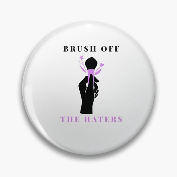 Item preview, Brush off the Haters designed and sold by Designed-InInk.