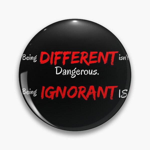 Item preview, Being different is not dangerous, being ignorant is designed and sold by Try-It.