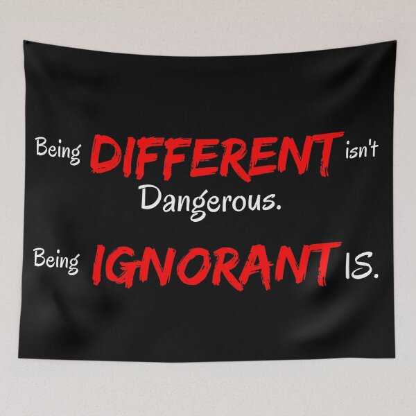 Item preview, Being different is not dangerous, being ignorant is designed and sold by Try-It.