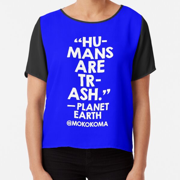 Humans Are Trash (White on Blue) Chiffon Top