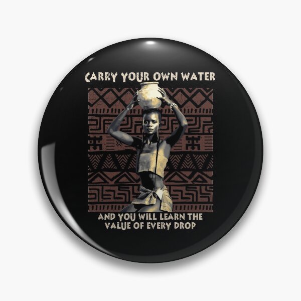 Item preview, Carry Your Own Water, African Proverb, African Pattern Design designed and sold by Proverbial Wisdom Design.