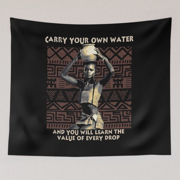 Item preview, Carry Your Own Water, African Proverb, African Pattern Design designed and sold by Proverbial Wisdom Design.