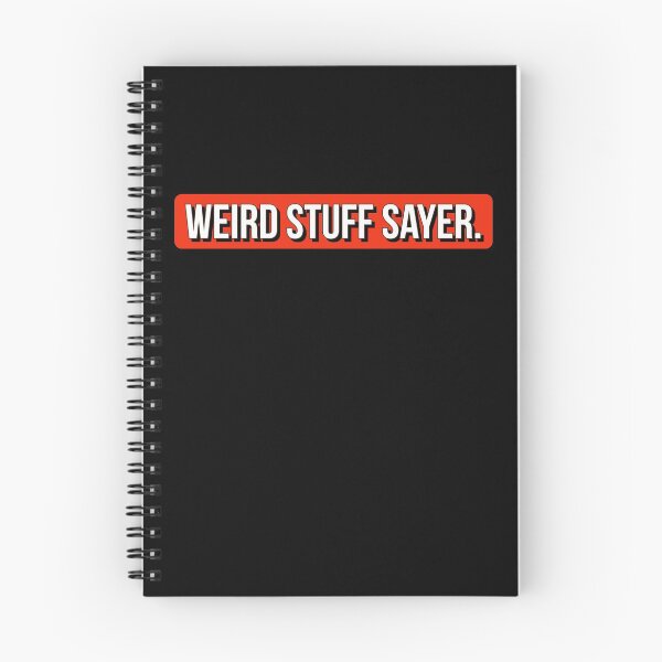 Item preview, Weird stuff sayer - funny design for stuff sayers. designed and sold by Theleochick.