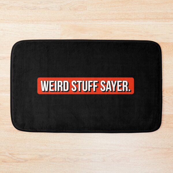 Item preview, Weird stuff sayer - funny design for stuff sayers. designed and sold by Theleochick.