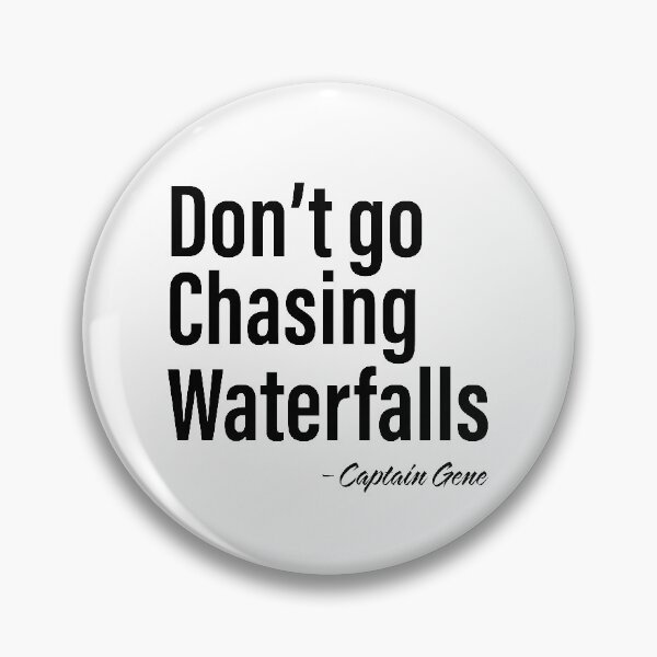 Item preview, Captain Gene Don't Go Chasing Waterfalls designed and sold by PotentQuotable.