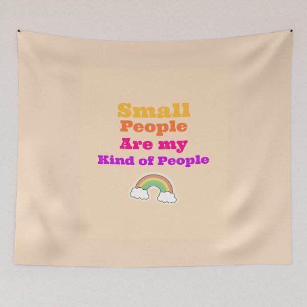 Item preview, Small People Are my Kind of People Design designed and sold by boopsblunt.