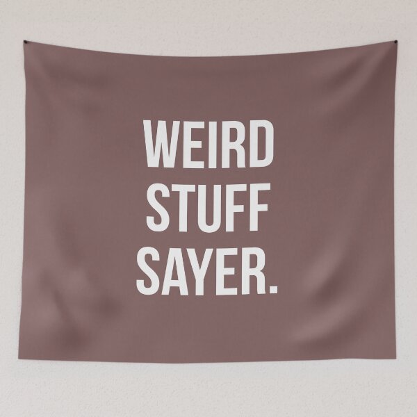 Item preview, Weird stuff sayer - funny design for stuff sayers. designed and sold by Theleochick.