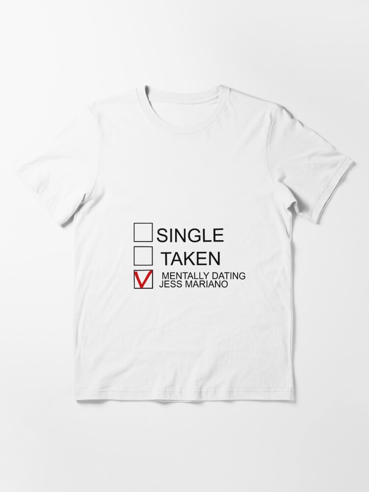 Single Taken Mentally Dating Jess Mariano T Shirt By Enchatedfire Redbubble