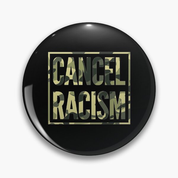 Item preview, Cancel Racism (Camo) designed and sold by DIRTYDUNNZ.