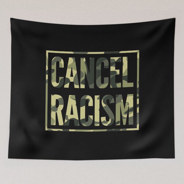Item preview, Cancel Racism (Camo) designed and sold by DIRTYDUNNZ.