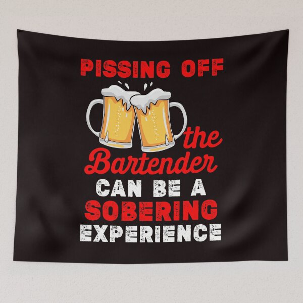 Item preview, Pissing Off The Bartender Can Be A Sobering Experience designed and sold by MagicSD Designs.
