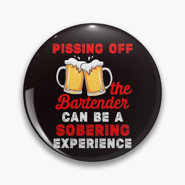 Item preview, Pissing Off The Bartender Can Be A Sobering Experience designed and sold by MagicSD Designs.