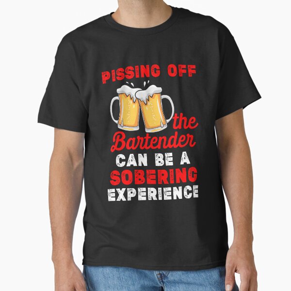 Item preview, Pissing Off The Bartender Can Be A Sobering Experience designed and sold by MagicSD Designs.