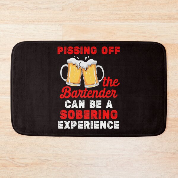 Item preview, Pissing Off The Bartender Can Be A Sobering Experience designed and sold by MagicSD Designs.