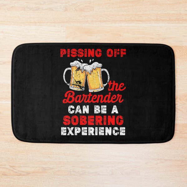 Item preview, Pissing Off The Bartender Can Be A Sobering Experience designed and sold by MagicSD Designs.