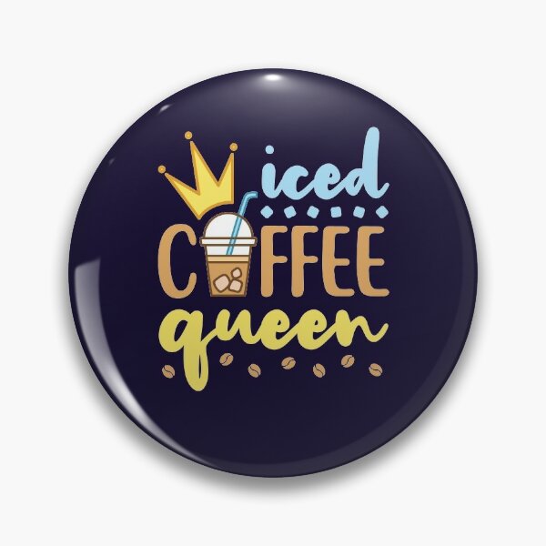 Download Iced Coffee Addict Pins And Buttons Redbubble