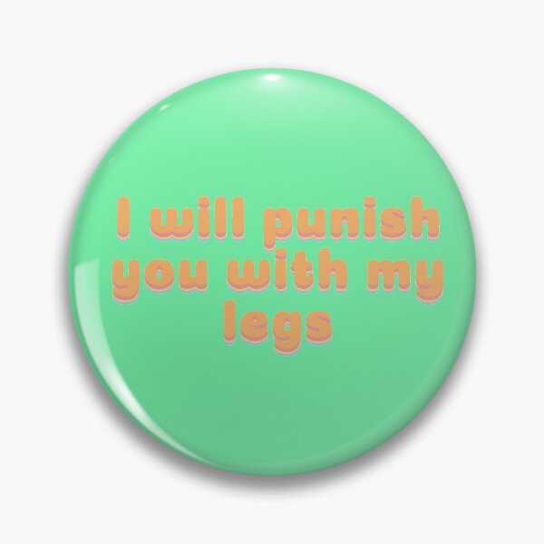 Item preview, I will punish you with my legs designed and sold by JRShashaty.