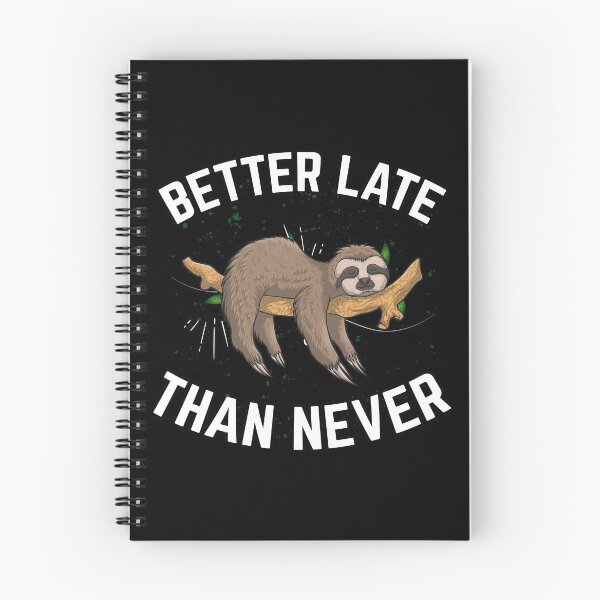 Item preview, Better late than never -- Sloth lazy designed and sold by glitchman2.