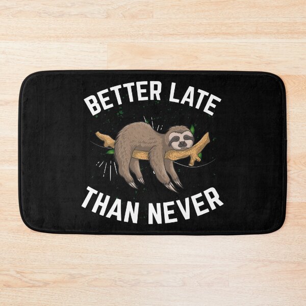 Item preview, Better late than never -- Sloth lazy designed and sold by glitchman2.
