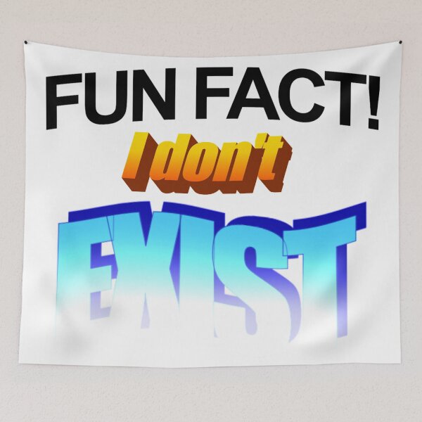 Item preview, Fun Fact! I Don't Exist WordArt designed and sold by Tedivision.