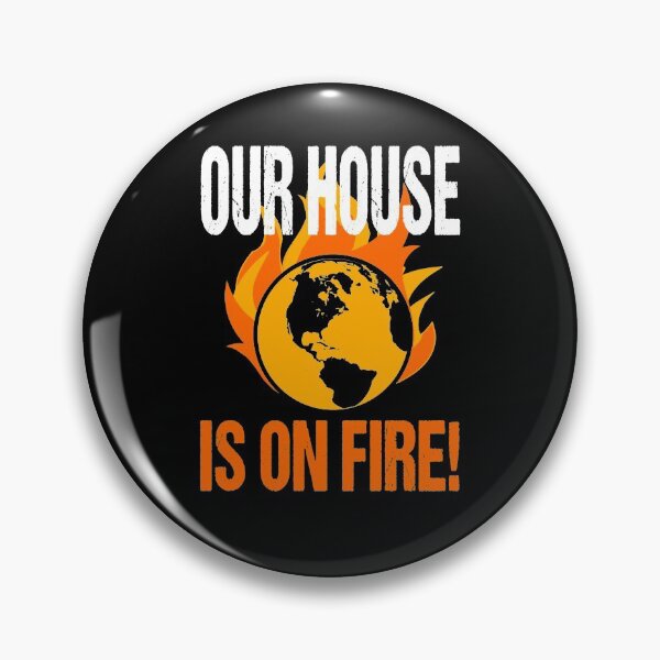 Item preview, Our House Is On Fire Climate Change Global Warming Political Quote designed and sold by sillyquestions.