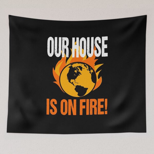 Item preview, Our House Is On Fire Climate Change Global Warming Political Quote designed and sold by sillyquestions.