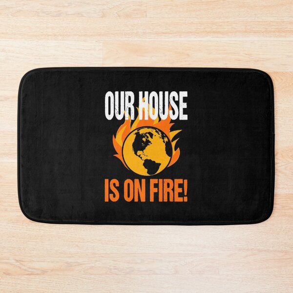 Item preview, Our House Is On Fire Climate Change Global Warming Political Quote designed and sold by sillyquestions.