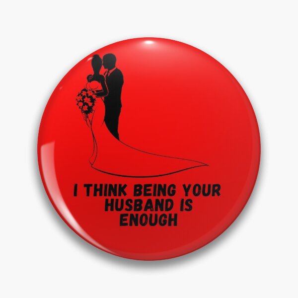 Item preview, I Think Being Your Husband Is Enough designed and sold by CreativeTshirt1.