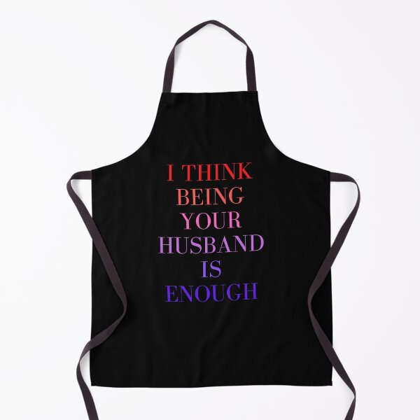 Item preview, I Think Being Your Husband Is Enough designed and sold by CreativeTshirt1.