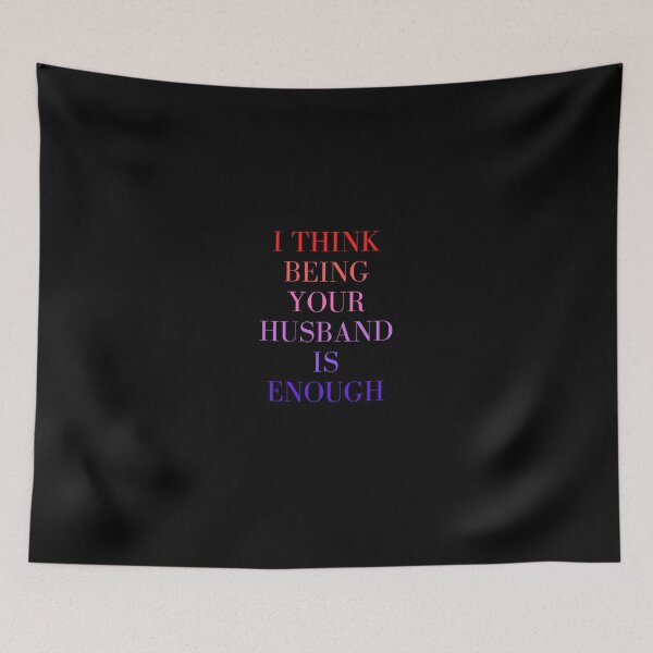 Item preview, I Think Being Your Husband Is Enough designed and sold by CreativeTshirt1.