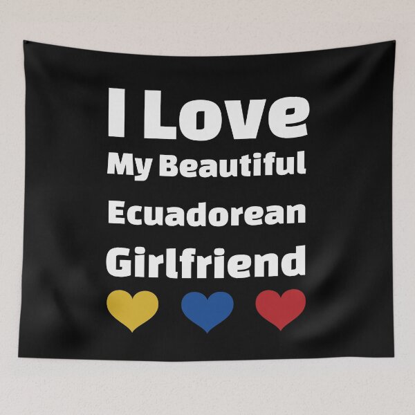Artikelvorschau, Ich liebe meine schöne ecuadorianische Freundin - ecuadorianische Freundin entworfen und verkauft von DiceNLDesigns.