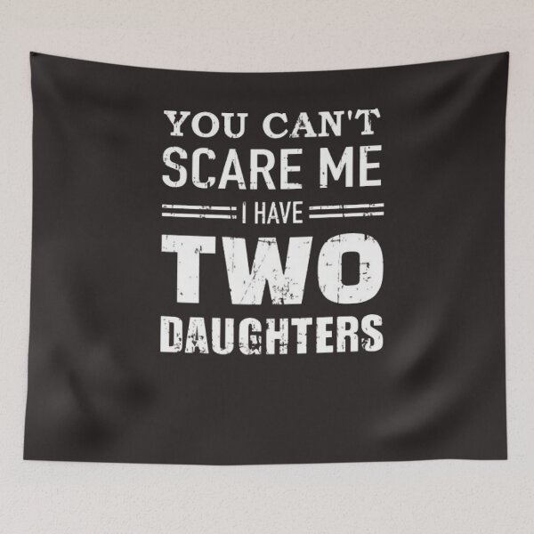 Item preview, You Can't Scare Me I Have Two Daughters  designed and sold by Art10Shop.