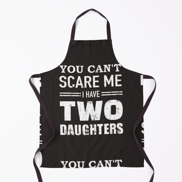 Item preview, You Can't Scare Me I Have Two Daughters designed and sold by Art10Shop.