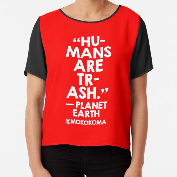 Humans Are Trash (White on Red) Chiffon Top