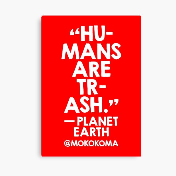 Humans Are Trash (White on Red) Canvas Print