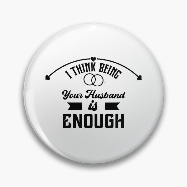 Item preview, I think being your husband is enough designed and sold by Designting.