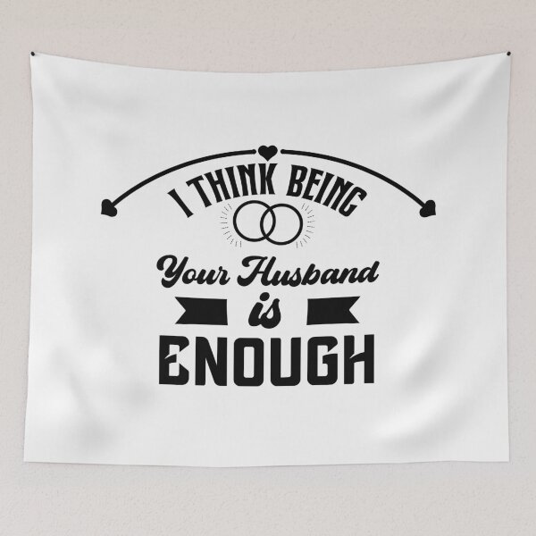 Item preview, I think being your husband is enough designed and sold by Designting.