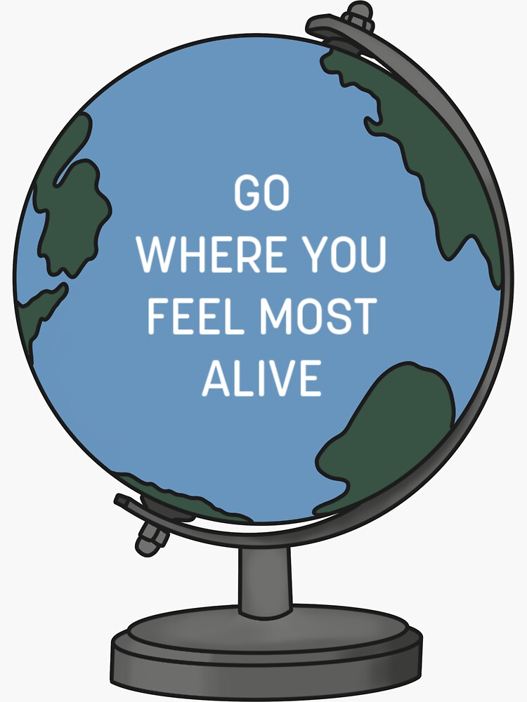 Thumbnail 3 of 3, Sticker, Go where you feel most alive designed and sold by riley17.