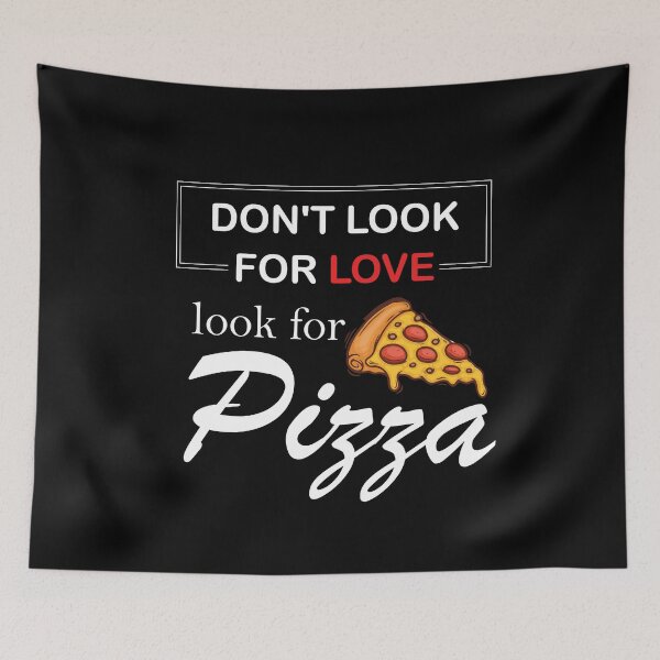Item preview,  don't look for love look for pizza designed and sold by lahcen0102.
