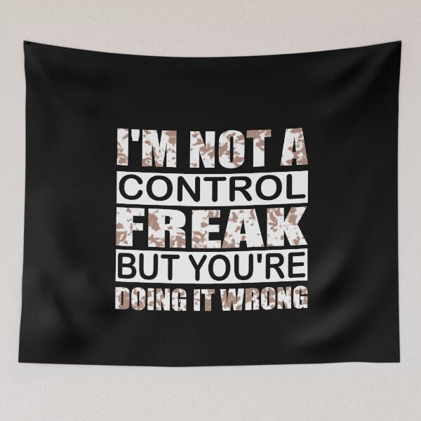 Item preview, I'm Not A Control Freak But You're Doing It Wrong designed and sold by ilias13.