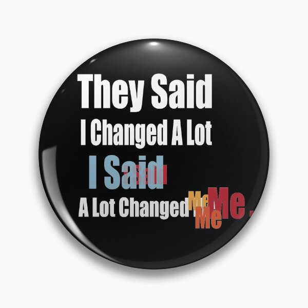 Item preview, They Said I Changed A Lot I Said A Lot Changed Me designed and sold by eness-BK.