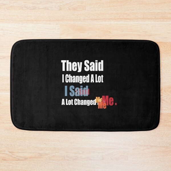 Item preview, They Said I Changed A Lot I Said A Lot Changed Me designed and sold by eness-BK.